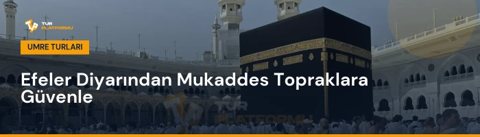 Aydın çıkışlı en uygun umre fiyatları ve tur programları rehberi