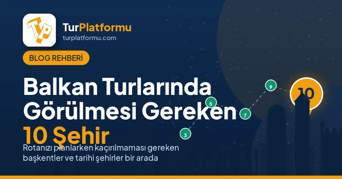 Balkan Turlarında Görülmesi Gereken 10 Şehir