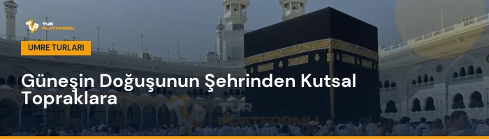 Bingöl çıkışlı en uygun umre fiyatları ve tur programları rehberi