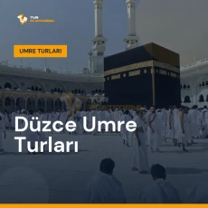 Düzce umre turları ile Kâbe tavafı ve kutsal topraklar ziyareti