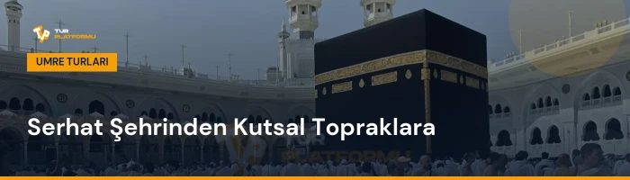 Edirne çıkışlı en uygun umre fiyatları ve tur programları rehberi