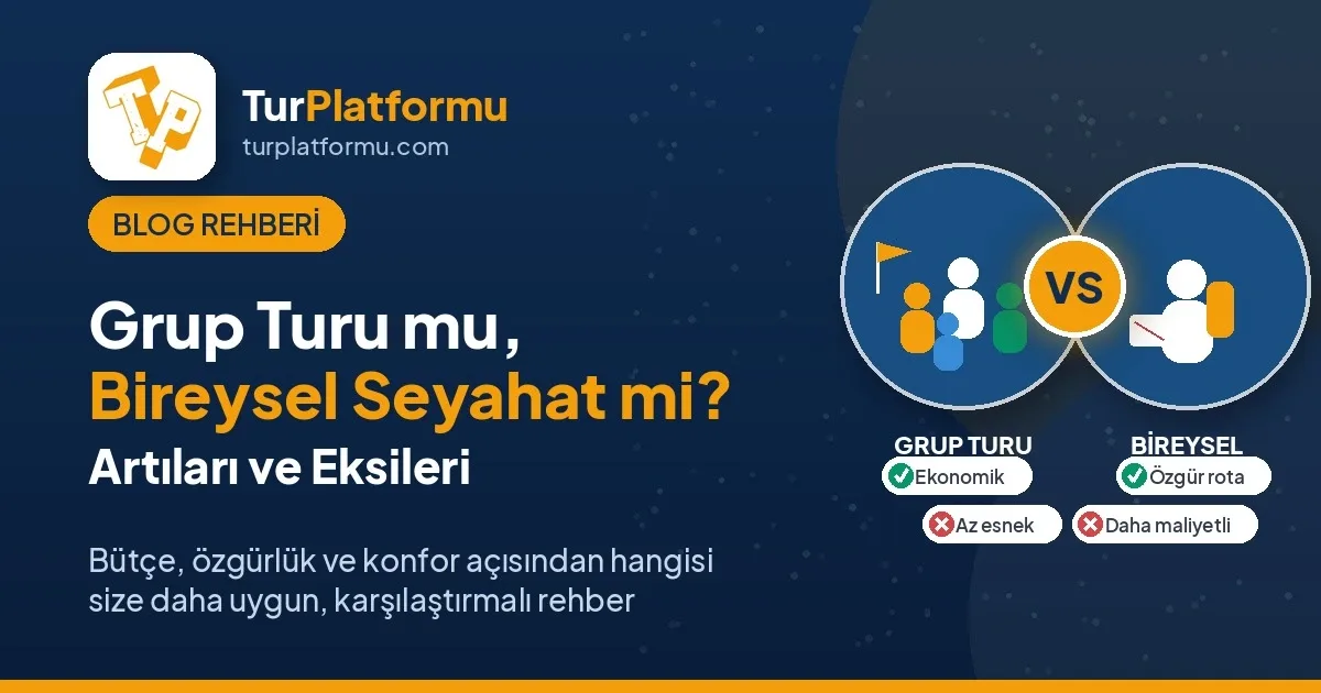 Grup Turu mu Bireysel Seyahat mi? Artıları Eksileri