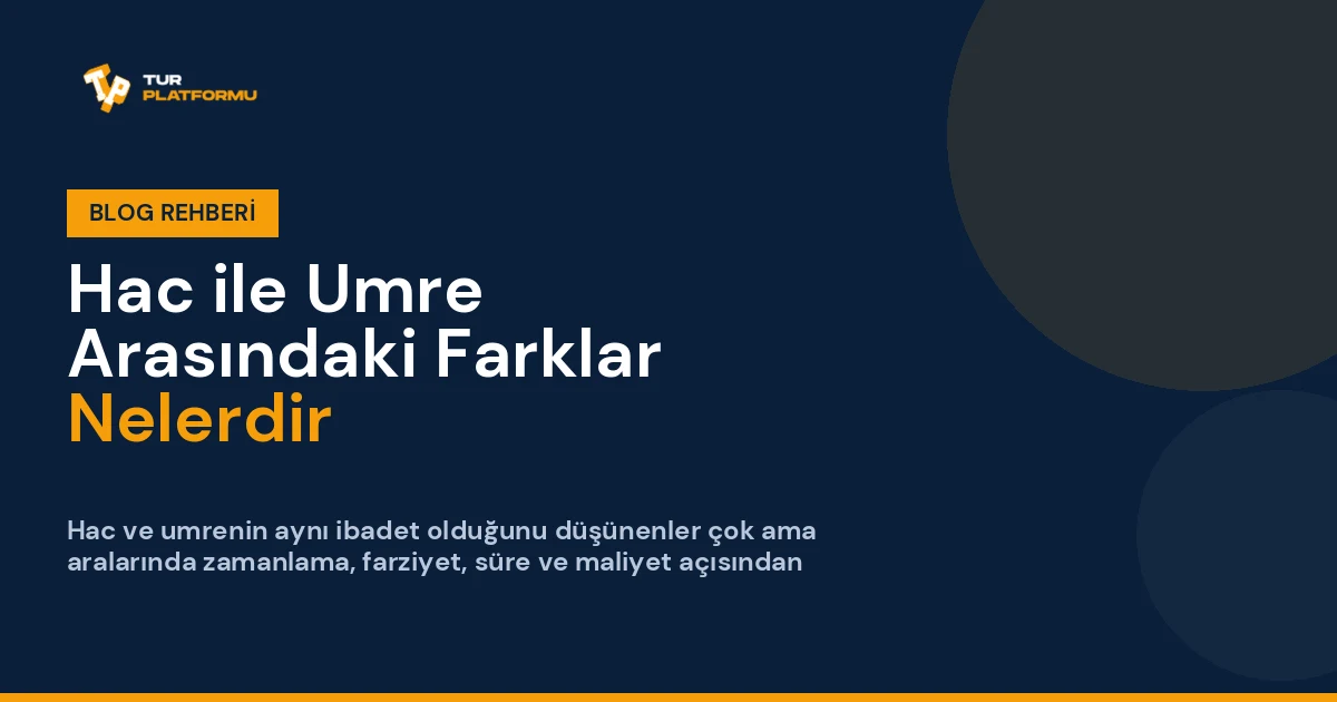 Hac ile Umre Arasındaki Farklar Nelerdir?