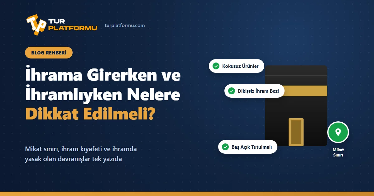 İhrama Girerken ve İhramlıyken Nelere Dikkat Edilmelidir