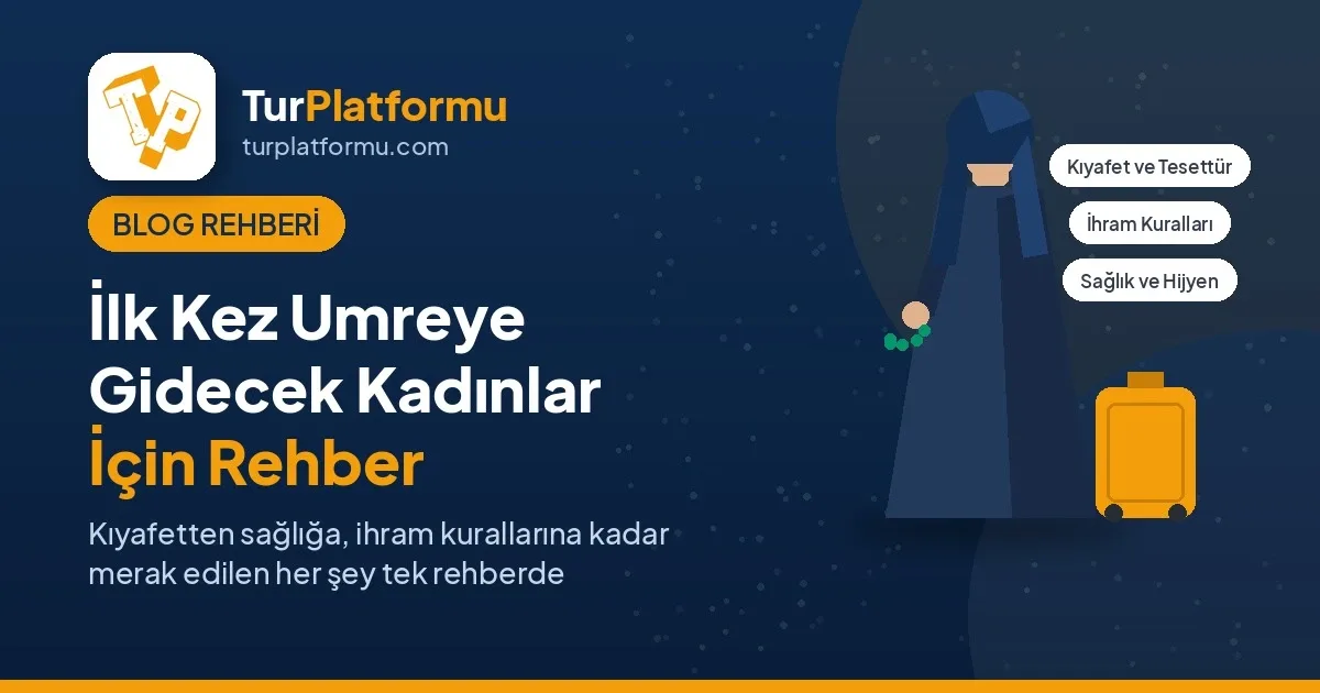 İlk Kez Umreye Gidecek Kadınlar İçin Rehber