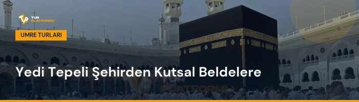 İstanbul çıkışlı en uygun umre fiyatları ve tur programları rehberi