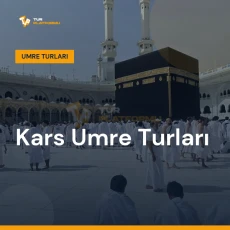 Kars umre turları ile Kâbe tavafı ve kutsal topraklar ziyareti