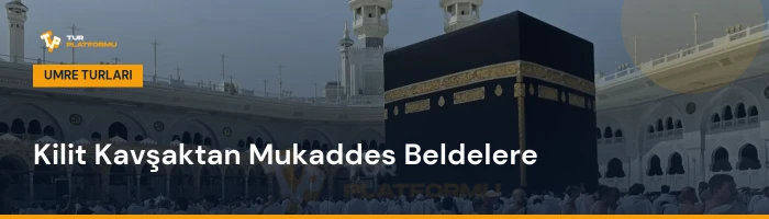 Kırıkkale çıkışlı en uygun umre fiyatları ve tur programları rehberi