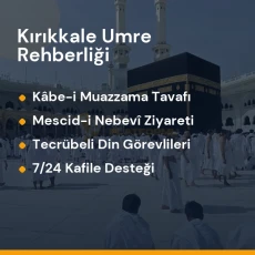 Kırıkkale umre turları kutsal mekan ziyaretleri ve rehberlik