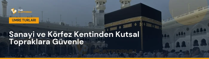 Kocaeli çıkışlı en uygun umre fiyatları ve tur programları rehberi