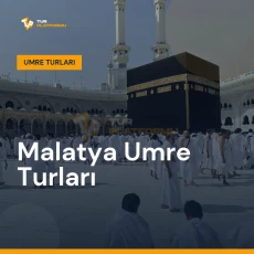 Malatya umre turları ile Kâbe tavafı ve kutsal topraklar ziyareti