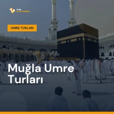 Muğla umre turları ile Kâbe tavafı ve kutsal topraklar ziyareti