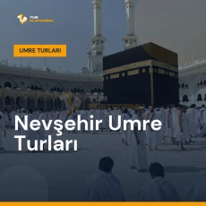 Nevşehir umre turları ile Kâbe tavafı ve kutsal topraklar ziyareti