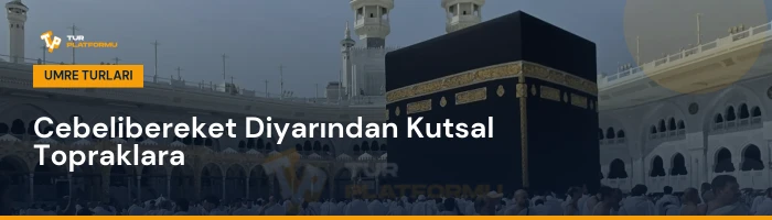 Osmaniye çıkışlı en uygun umre fiyatları ve tur programları rehberi