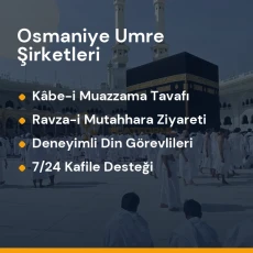 Osmaniye umre programları ve kutsal mekanlar ziyaret rehberi
