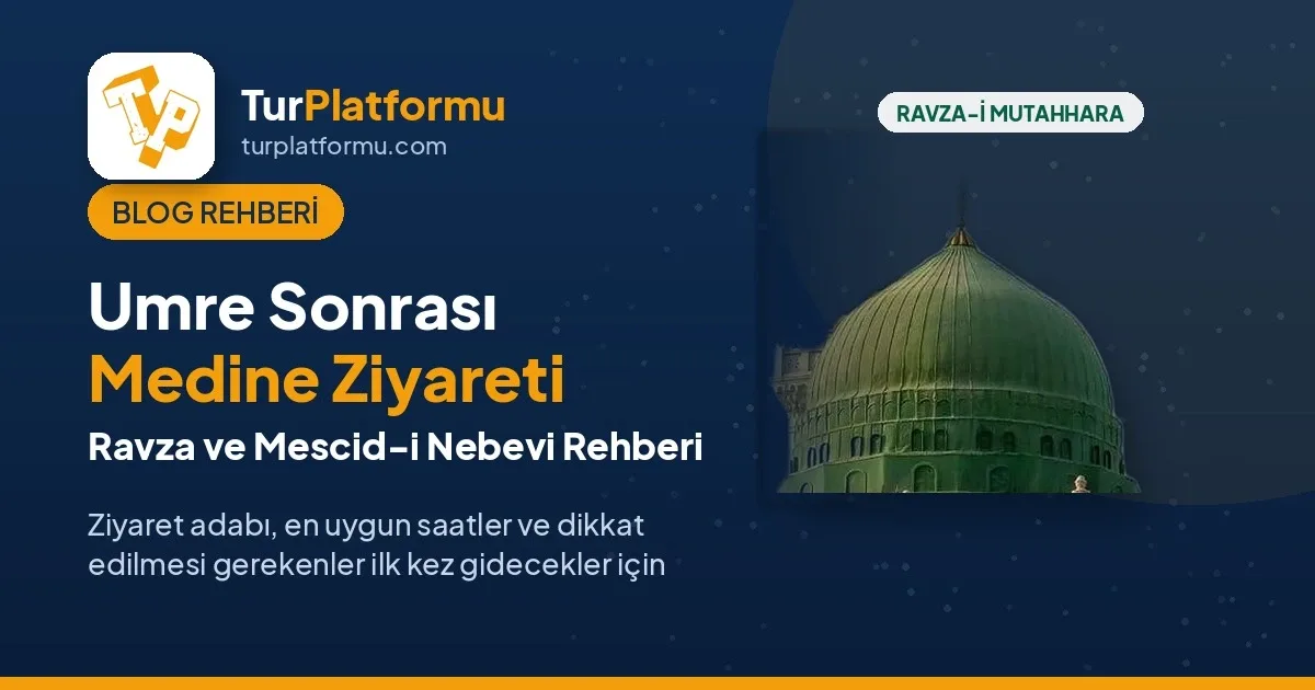 Umre Sonrası Medine Ziyareti: Ravza ve Mescid-i Nebevi Rehberi