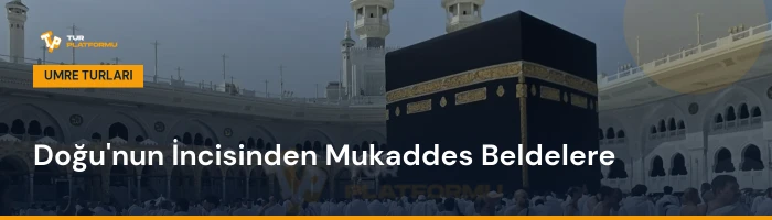Van çıkışlı en uygun umre fiyatları ve tur programları rehberi